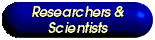 Researchers and Scientists